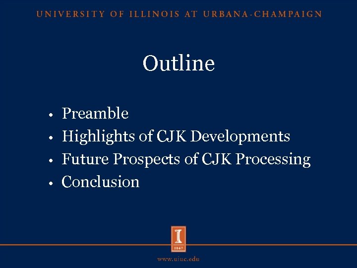 Outline Preamble • Highlights of CJK Developments • Future Prospects of CJK Processing •