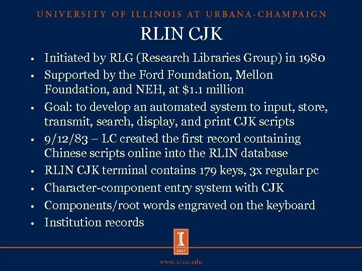 RLIN CJK • • Initiated by RLG (Research Libraries Group) in 1980 Supported by