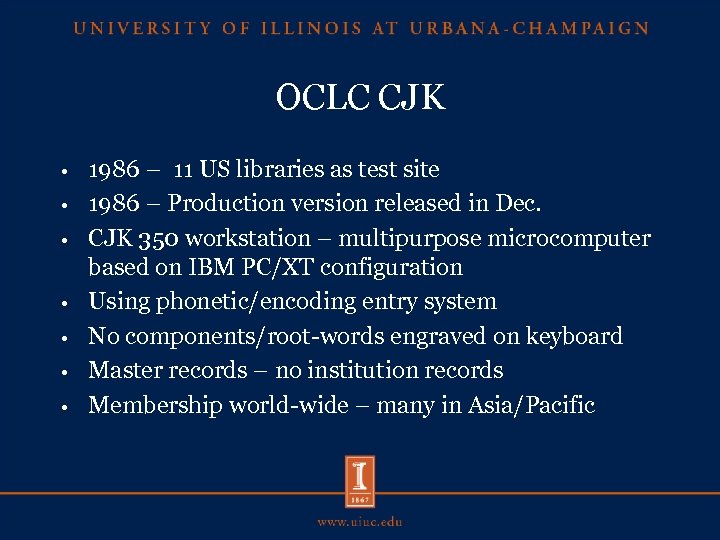 OCLC CJK • • 1986 – 11 US libraries as test site 1986 –