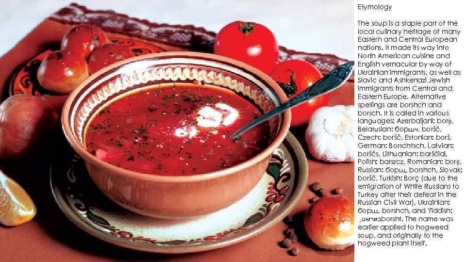 Etymology The soup is a staple part of the local culinary heritage of many