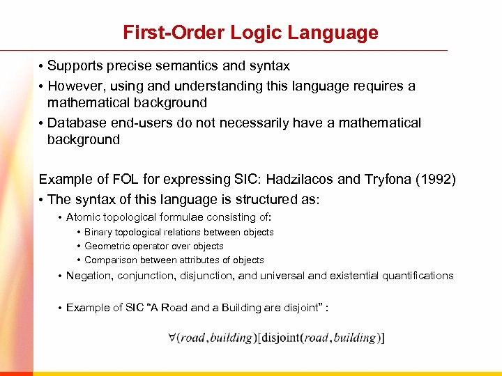First-Order Logic Language • Supports precise semantics and syntax • However, using and understanding
