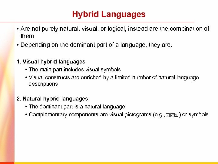 Hybrid Languages • Are not purely natural, visual, or logical, instead are the combination