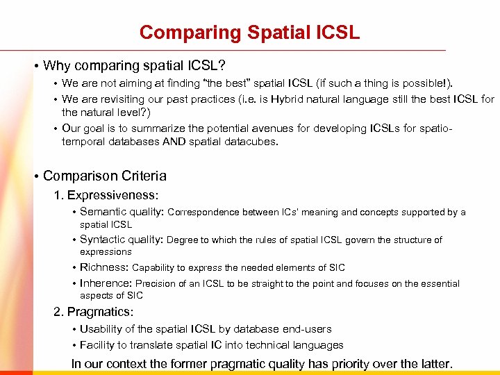 Comparing Spatial ICSL • Why comparing spatial ICSL? • We are not aiming at