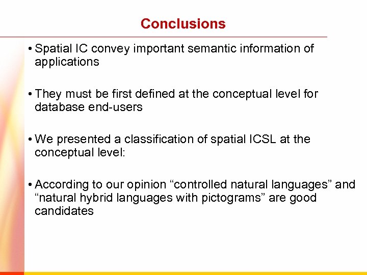 Conclusions • Spatial IC convey important semantic information of applications • They must be