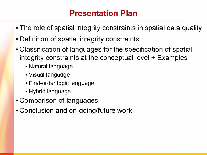 Presentation Plan • The role of spatial integrity constraints in spatial data quality •