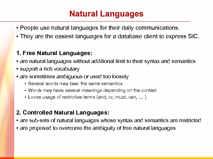 Natural Languages • People use natural languages for their daily communications. • They are