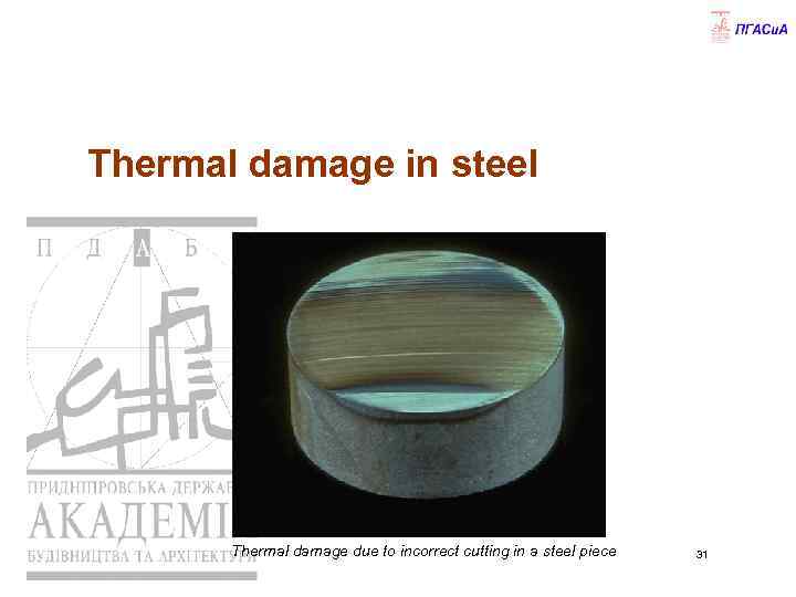 Thermal damage in steel Thermal damage due to incorrect cutting in a steel piece