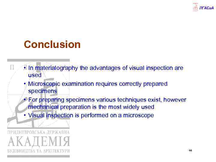 Conclusion • In materialography the advantages of visual inspection are used • Microscopic examination