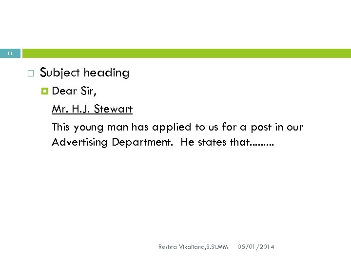 11 Subject heading Dear Sir, Mr. H. J. Stewart This young man has applied