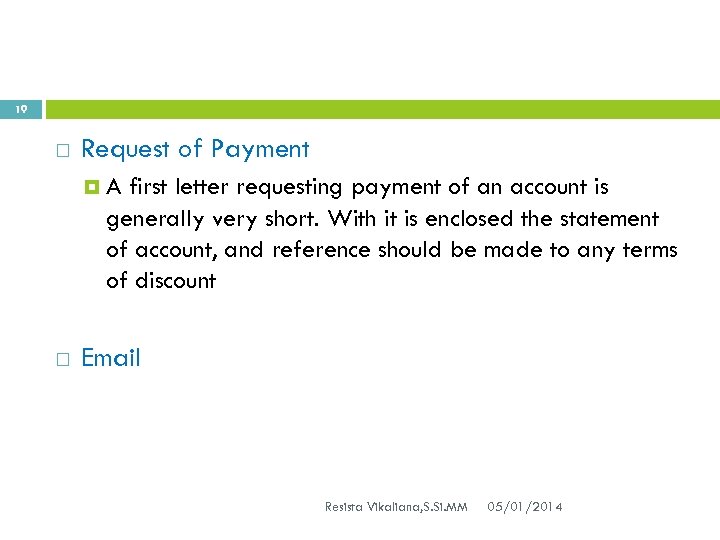 19 Request of Payment A first letter requesting payment of an account is generally