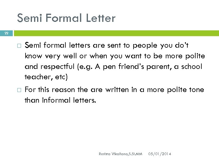 Semi Formal Letter 22 Semi formal letters are sent to people you do’t know