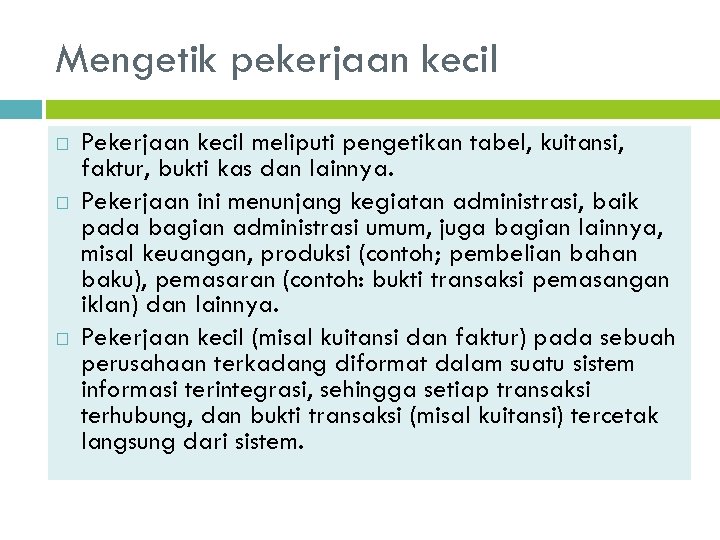 Mengetik pekerjaan kecil Pekerjaan kecil meliputi pengetikan tabel, kuitansi, faktur, bukti kas dan lainnya.