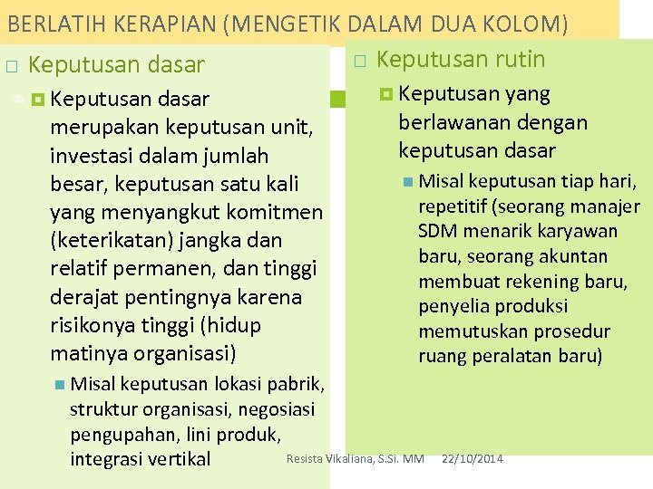 BERLATIH KERAPIAN (MENGETIK DALAM DUA KOLOM) Keputusan rutin Keputusan dasar 35 Keputusan dasar merupakan