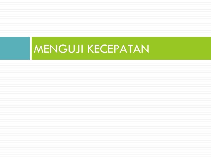 MENGUJI KECEPATAN 