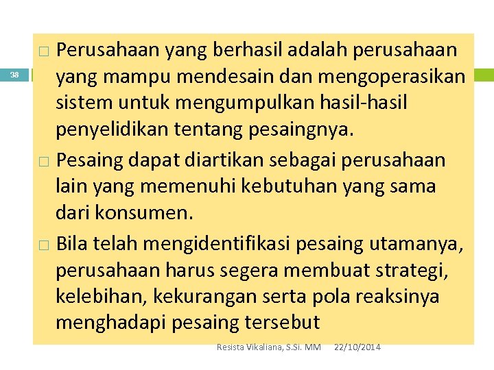 Perusahaan yang berhasil adalah perusahaan yang mampu mendesain dan mengoperasikan sistem untuk mengumpulkan hasil-hasil