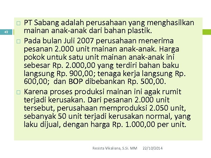  42 PT Sabang adalah perusahaan yang menghasilkan mainan anak-anak dari bahan plastik. Pada