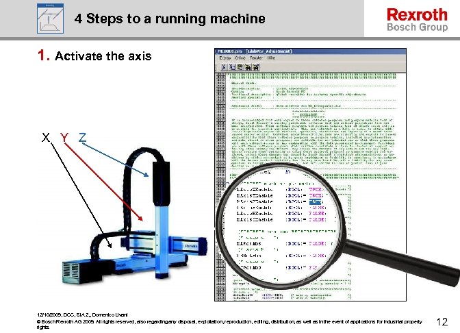 4 Steps to a running machine 1. Activate the axis X Y Z 12/10/2009,