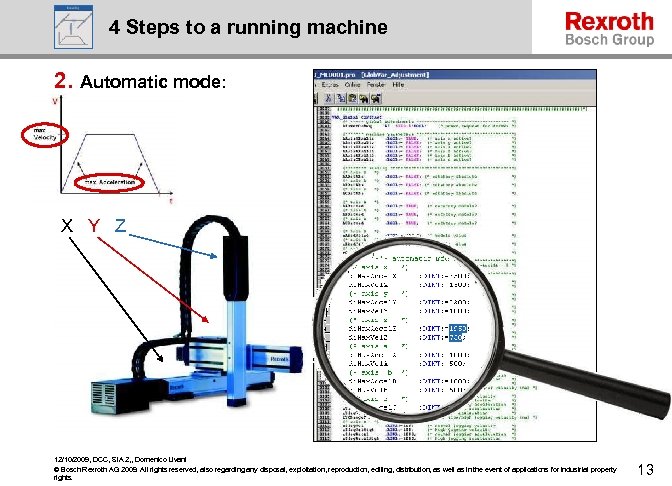 4 Steps to a running machine 2. Automatic mode: X Y Z 12/10/2009, DCC,