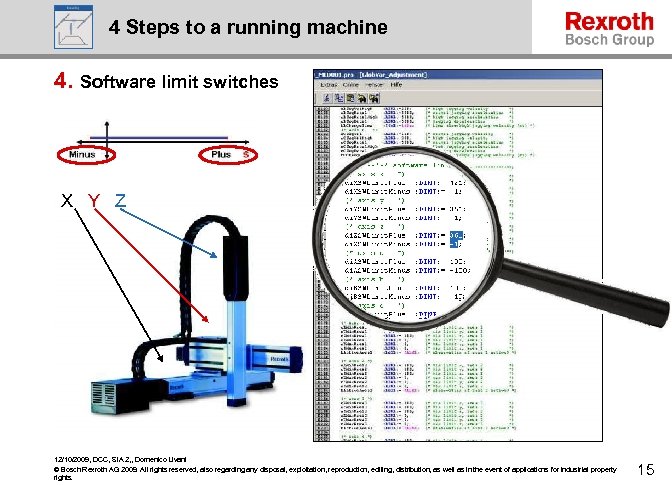 4 Steps to a running machine 4. Software limit switches X Y Z 12/10/2009,