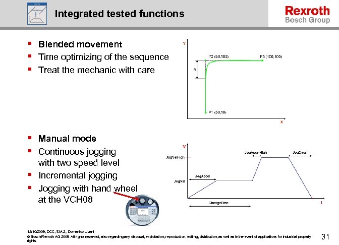 Integrated tested functions § Blended movement § Time optimizing of the sequence § Treat