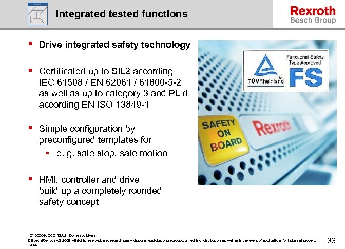 Integrated tested functions § Drive integrated safety technology § Certificated up to SIL 2