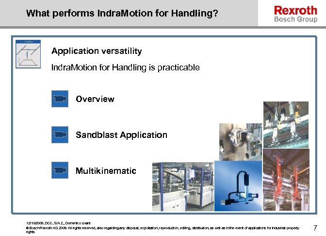 What performs Indra. Motion for Handling? Application versatility Indra. Motion for Handling is practicable