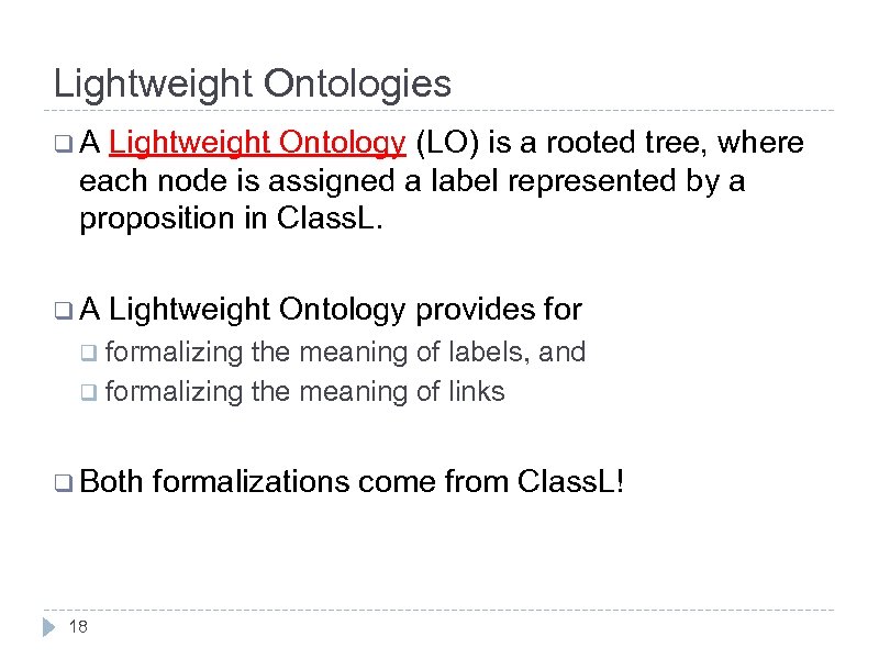 Lightweight Ontologies q. A Lightweight Ontology (LO) is a rooted tree, where each node