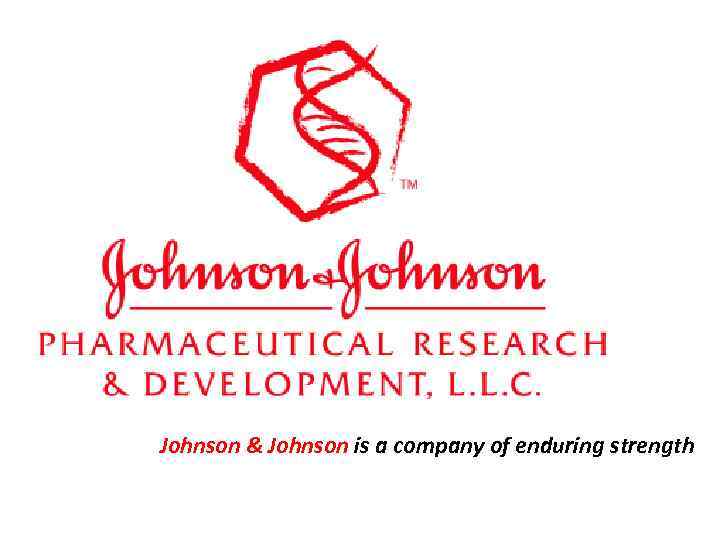 Johnson & Johnson is a company of enduring strength 