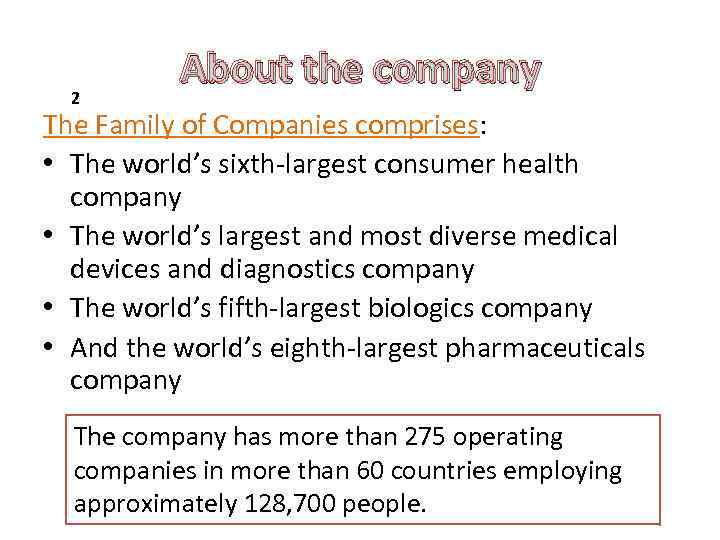 2 About the company The Family of Companies comprises: • The world’s sixth-largest consumer