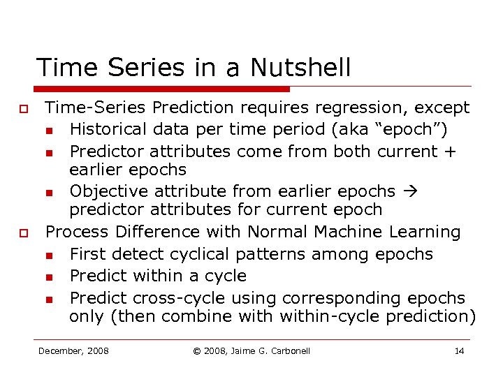 Time Series in a Nutshell o o Time-Series Prediction requires regression, except n Historical