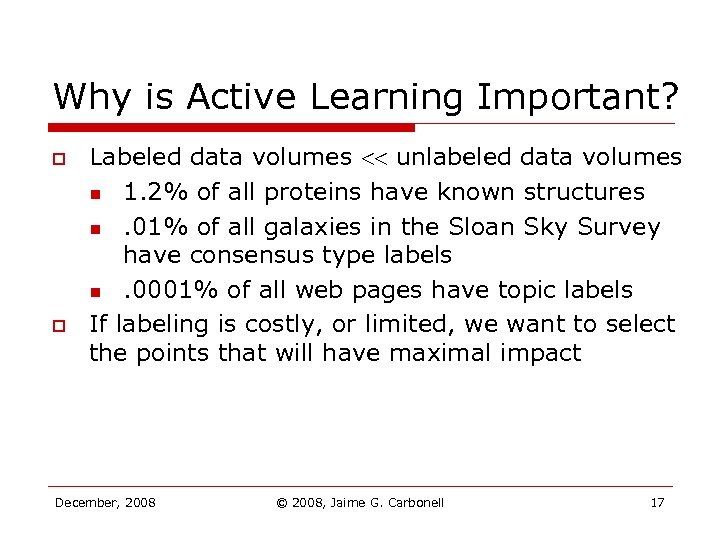 Why is Active Learning Important? o o Labeled data volumes unlabeled data volumes n