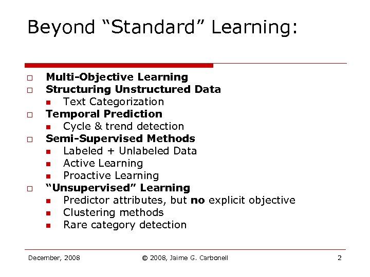 Beyond “Standard” Learning: o o o Multi-Objective Learning Structuring Unstructured Data n Text Categorization