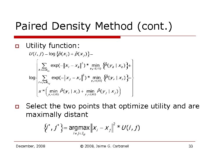 Paired Density Method (cont. ) o o Utility function: Select the two points that