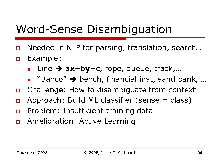 Word-Sense Disambiguation o o o Needed in NLP for parsing, translation, search… Example: n