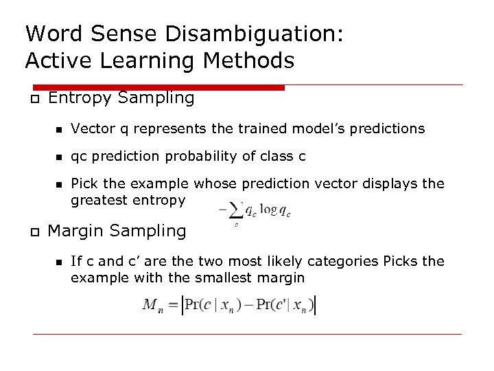 Word Sense Disambiguation: Active Learning Methods o Entropy Sampling n Vector q represents the