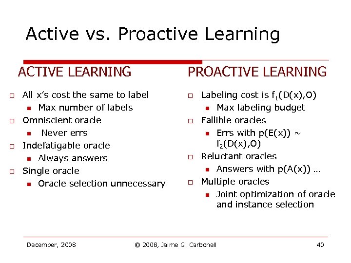 Active vs. Proactive Learning ACTIVE LEARNING o o PROACTIVE LEARNING All x’s cost the