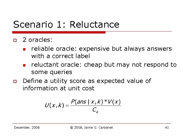 Scenario 1: Reluctance o o 2 oracles: n reliable oracle: expensive but always answers