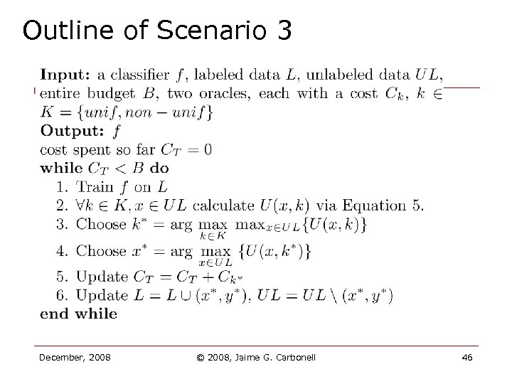 Outline of Scenario 3 December, 2008 © 2008, Jaime G. Carbonell 46 