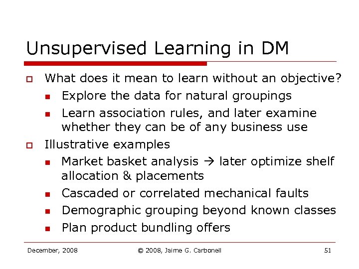 Unsupervised Learning in DM o o What does it mean to learn without an