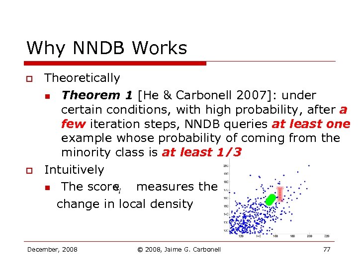 Why NNDB Works o o Theoretically n Theorem 1 [He & Carbonell 2007]: under