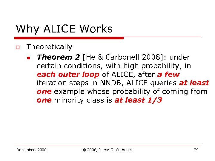 Why ALICE Works o Theoretically n Theorem 2 [He & Carbonell 2008]: under certain