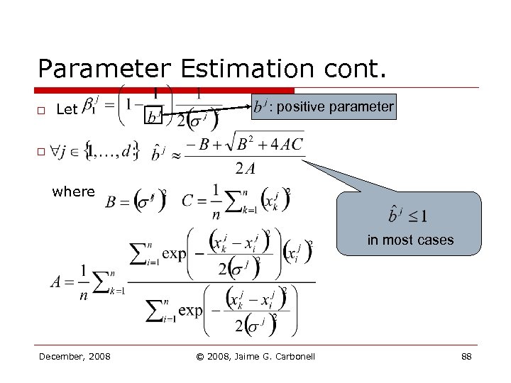 Parameter Estimation cont. o : positive parameter Let : o where , in most