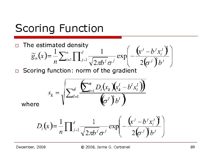 Scoring Function o The estimated density o Scoring function: norm of the gradient where