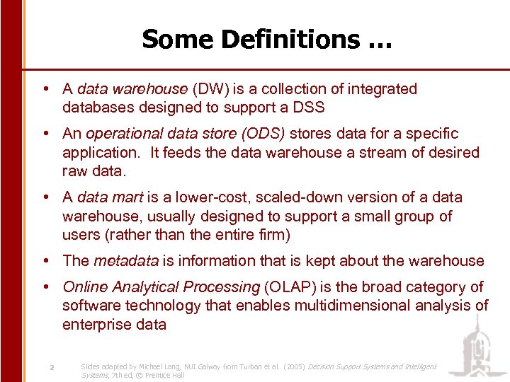 Some Definitions … • A data warehouse (DW) is a collection of integrated databases