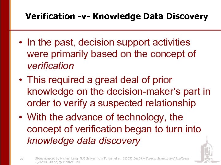 Verification -v- Knowledge Data Discovery • In the past, decision support activities were primarily