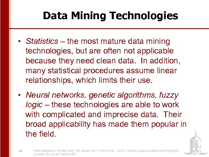 Data Mining Technologies • Statistics – the most mature data mining technologies, but are