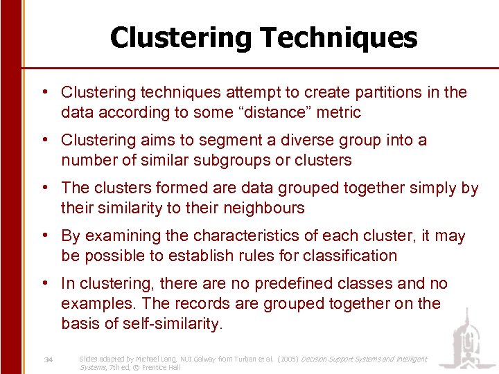 Clustering Techniques • Clustering techniques attempt to create partitions in the data according to
