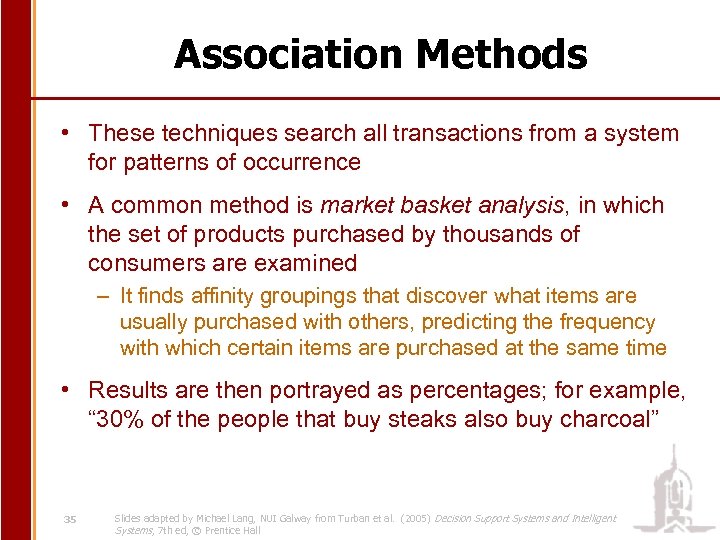 Association Methods • These techniques search all transactions from a system for patterns of