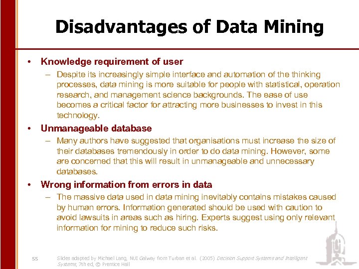 Disadvantages of Data Mining • Knowledge requirement of user – Despite its increasingly simple