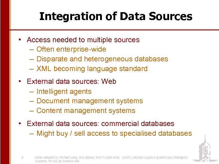 Integration of Data Sources • Access needed to multiple sources – Often enterprise-wide –